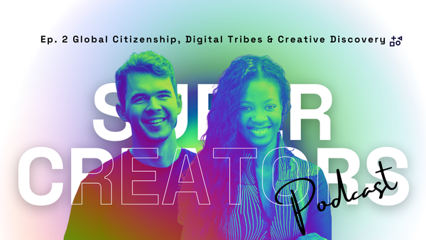 Podcast: Ep.2 Raising Global Citizens, Creating Digital Tribes and Rediscovering Creativity